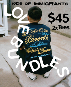 man wearing Kids Of Immigrants Wildest Dreams Tee with text reading Love Bundles $45 2x Tees